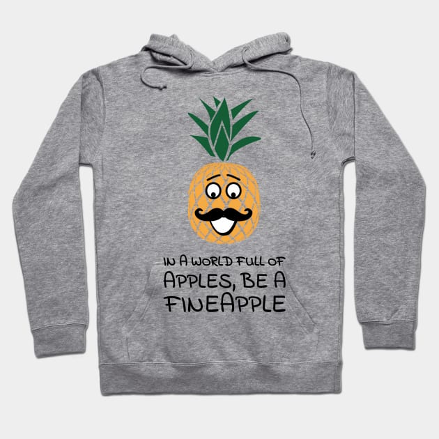 In a world full of apples, be a fineapple Hoodie by punderful_day